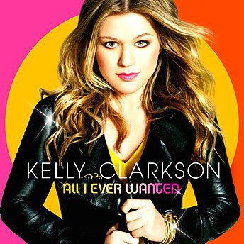 Kelly Clarkson, All I Ever Wanted (album cover) Kelly Clarkson, All I Ever Wanted (album cover)