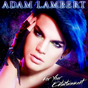 Adam Lambert, For Your Entertainment, Album Cover Adam Lambert, For Your Entertainment, Album Cover