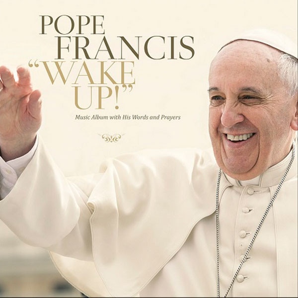 Pope Francis, Wake Up Album Pope Francis, Wake Up Album