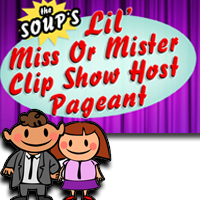 The Soup’s Lil’ Miss or Mister Clip Show Host Pageant E! Online AU