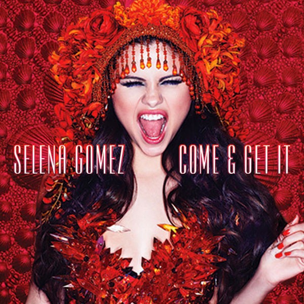 Selena Gomez, Come and Get It 