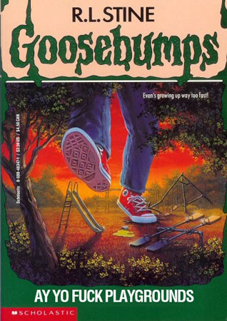 Ay Yo Fuck Playgrounds From Literal Goosebumps Covers E News 