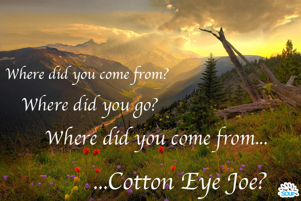 An Inspirational Poster with the Lyrics to Cotton Eye Joe