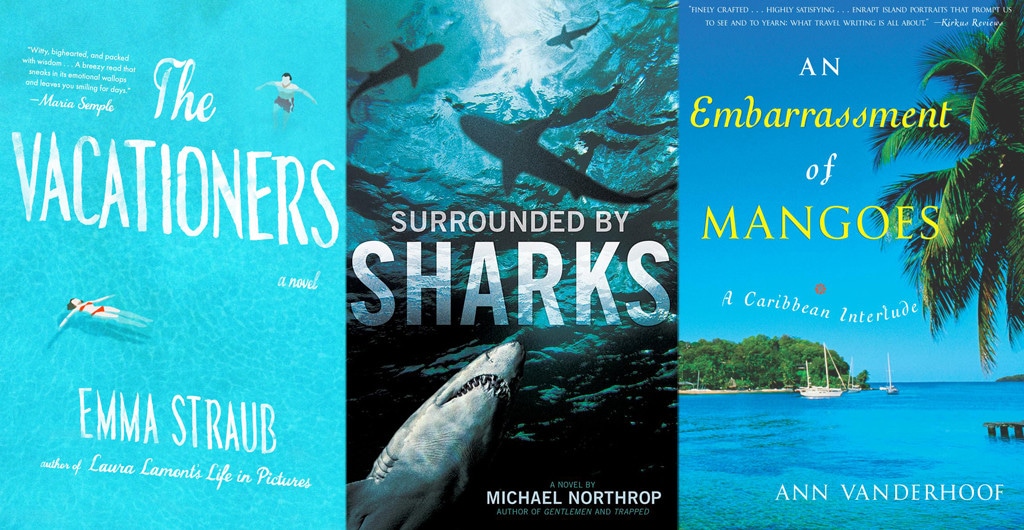 Best Summer Reads, Surrounded By Sharks, The Vacationers, An Embarrassment of Mangoes