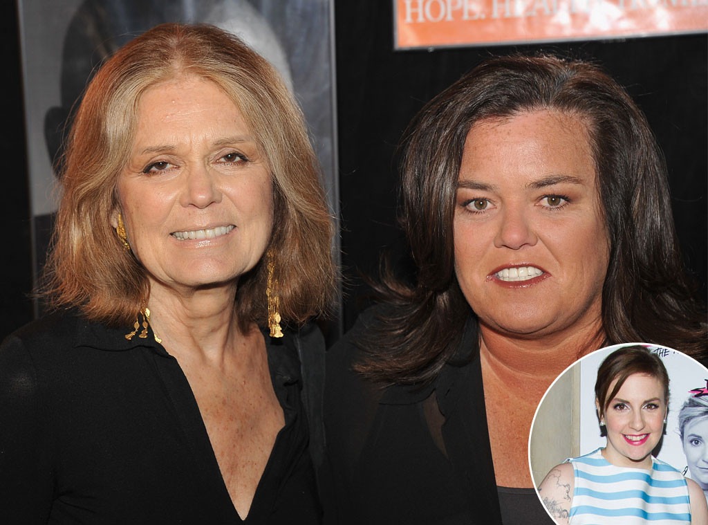 Gloria Steinem, Rosie O'Donnell, Lena Dunham