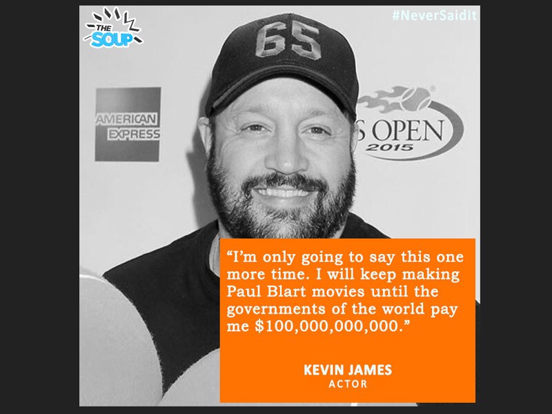 Kevin James from Never Said It - A Gallery of Quotes People Never Said