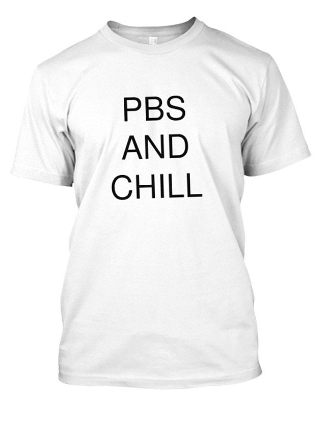 PBS and Chill