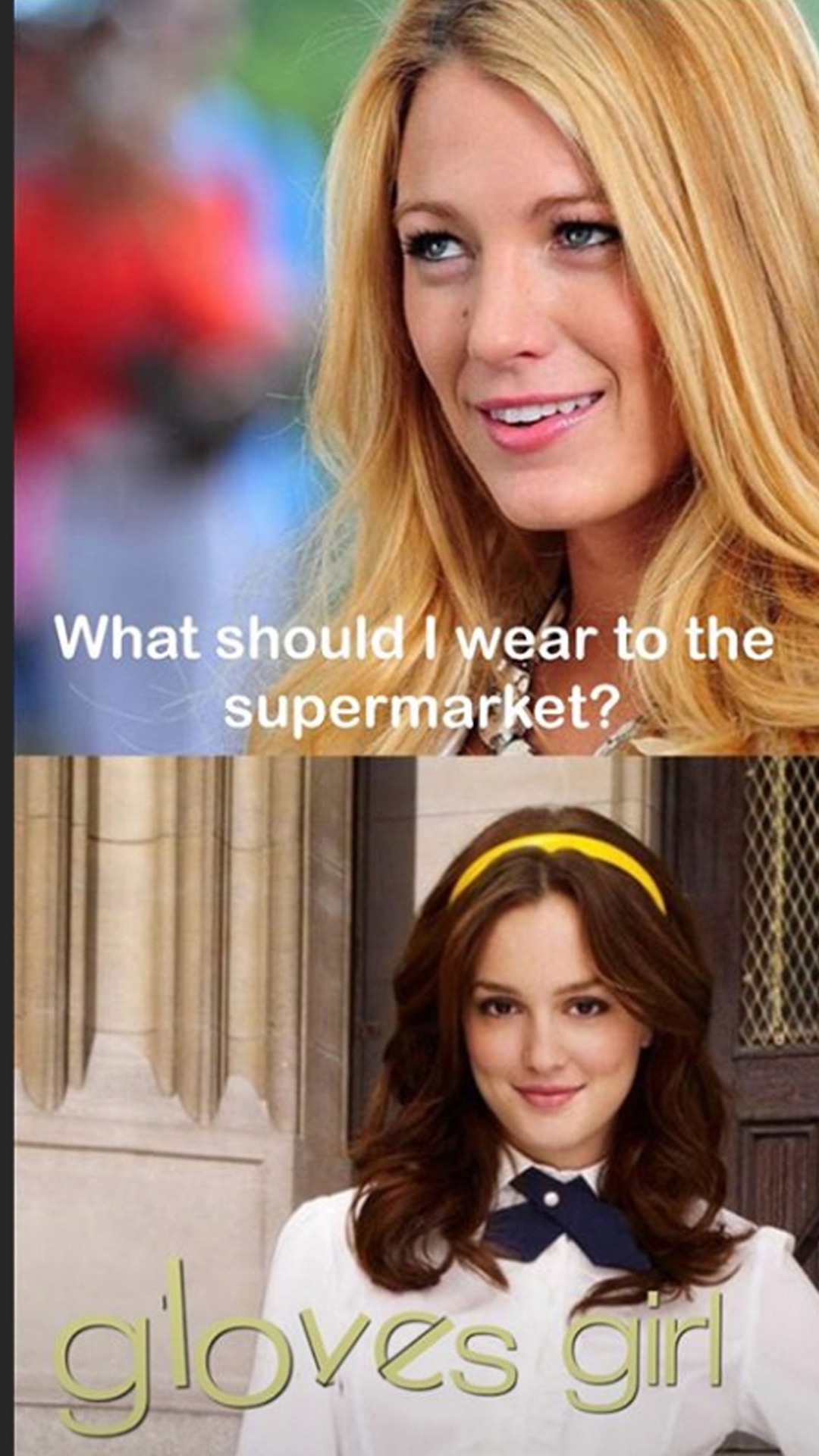 Gossip Girl, Blake Lively, Leighton Meester, Meme