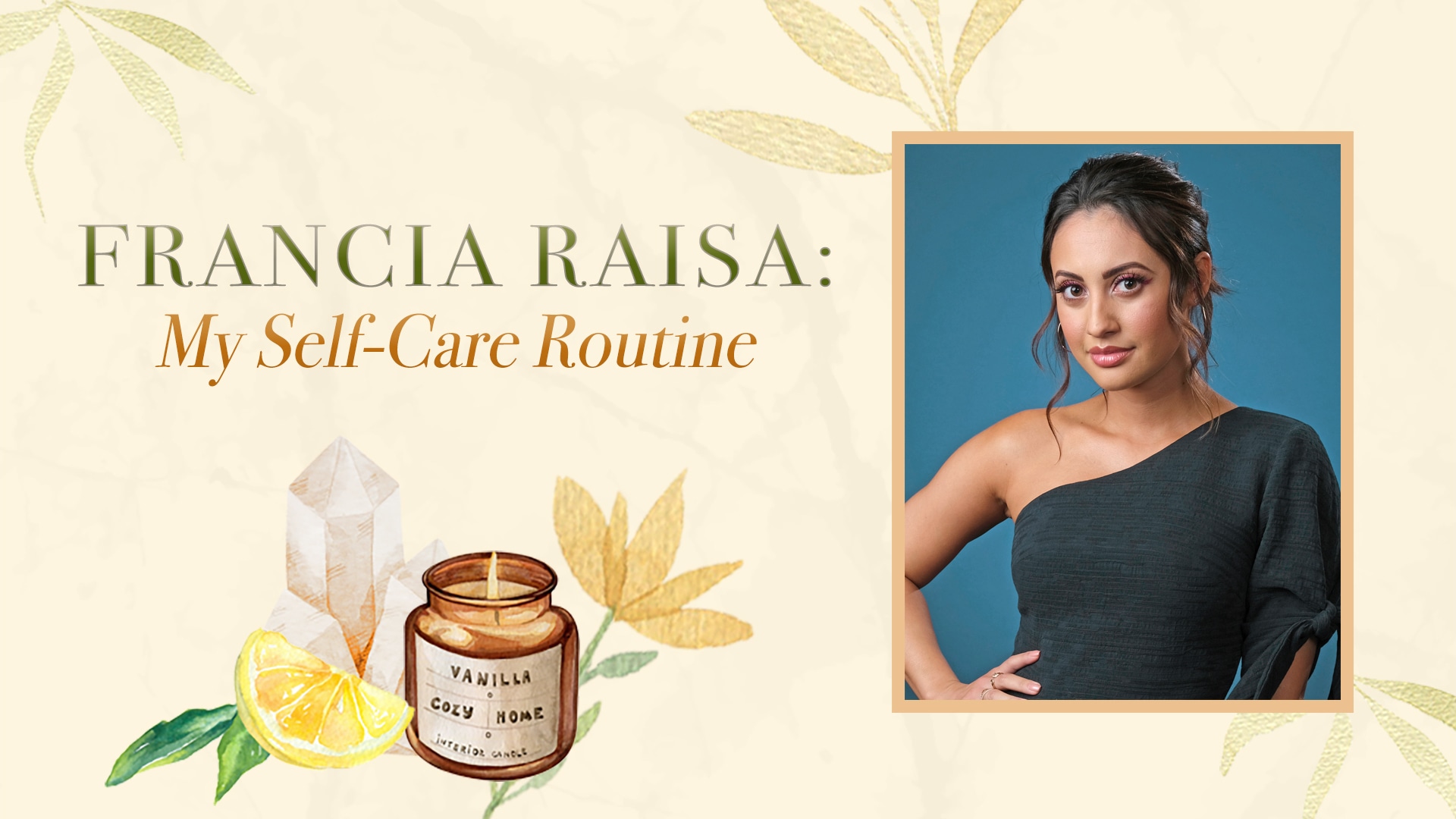 Francia Raisa: My Self-Care Routine, Wellness Wednesdays