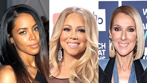 Aaliyah, Mariah Carey, Celine Dion