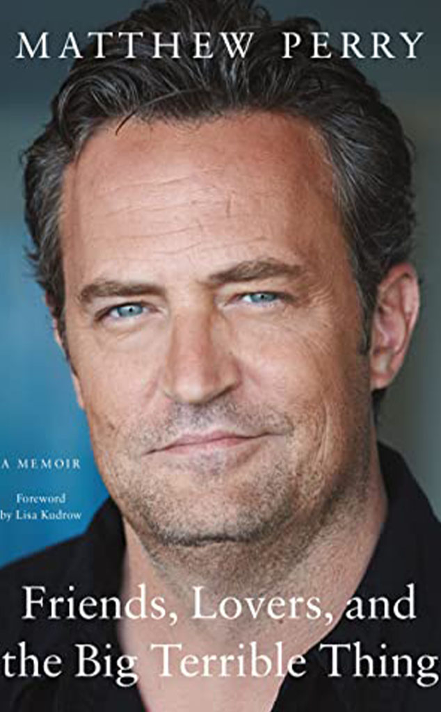 Friends, Lovers, and the Big Terrible Thing: A Memoir, Matthew Perry